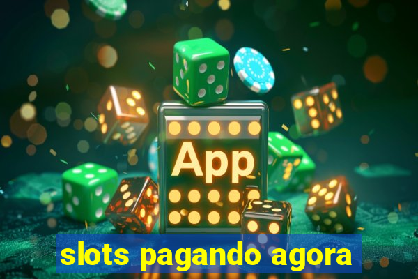 slots pagando agora